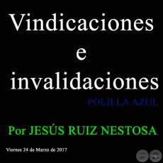 Vindicaciones e invalidaciones - Por JESÚS RUIZ NESTOSA - Viernes 24 de Marzo de 2017